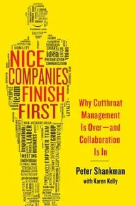 Nice Companies Finish First: Why Cutthroat Management Is Over - and Collaboration Is In [Repost]