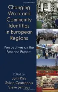 Changing Work and Community Identities in European Regions: Perspectives on the Past and Present (repost)