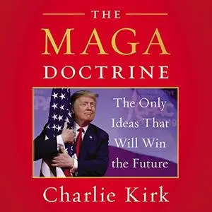 The MAGA Doctrine: The Only Ideas That Will Win the Future [Audiobook]