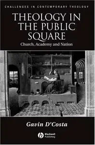 Theology in the Public Square: Church, Academy and Nation