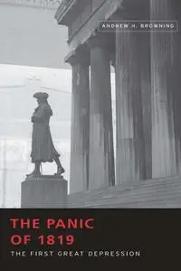 The Panic of 1819: The First Great Depression (Studies in Constitutional Democracy)