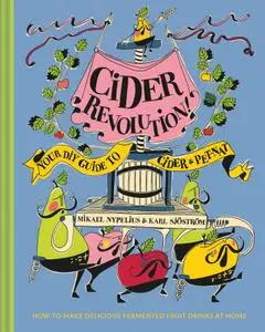 Cider Revolution!: Your DIY Guide to Cider & Pet-Nat