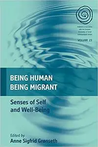 Being Human, Being Migrant: Senses of Self and Well-Being