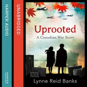 «Uprooted - A Canadian War Story» by Lynne Reid Banks