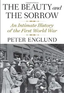 The Beauty and the Sorrow: An Intimate History of the First World War (Repost)