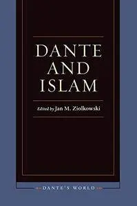 Dante and Islam (Dante's World: Historicizing Literary Cultures of the Due and Trecento)