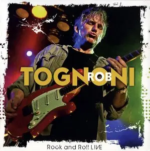 Rob Tognoni - Rock And Roll LIVE (2010)