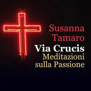 «Via Crucis» by Susanna Tamaro