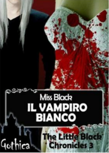 Miss Black - The Little Black Chronicles 03 - Il vampiro bianco