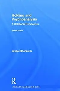 Holding and Psychoanalysis: A Relational Perspective