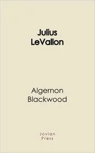 «Julius Levallon» by Algernon Blackwood