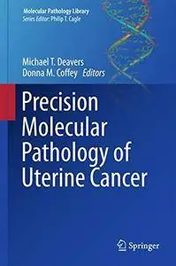 Precision Molecular Pathology of Uterine Cancer (Molecular Pathology Library)