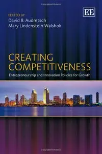 Creating Competitiveness: Entrepreneurship and Innovation Policies for Growth (repost)