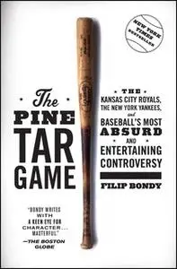 «The Pine Tar Game: The Kansas City Royals, the New York Yankees, and Baseball's Most Absurd and Entertaining Controvers