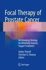 Focal Therapy of Prostate Cancer: An Emerging Strategy for Minimally Invasive, Staged Treatment