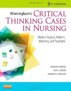 Winningham's Critical Thinking Cases in Nursing: Medical-Surgical, Pediatric, Maternity, and Psychiatric, 5 edition