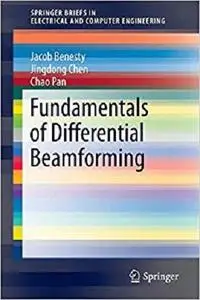 Fundamentals of Differential Beamforming (Briefs in Electrical and Computer Engineering) [Repost]