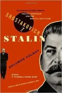 Shostakovich and Stalin: The Extraordinary Relationship Between the Great Composer and the Brutal Dictator (Repost)