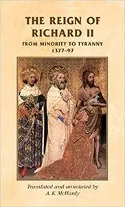 The reign of Richard II: From minority to tyranny 1377–97