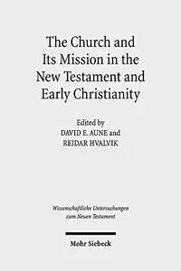 The Church and Its Mission in the New Testament and Early Christianity: Essays in Memory of Hans Kvalbein