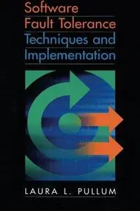 Software Fault Tolerance Techniques and Implementation (Artech House Computer Security Series)