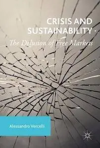 Crisis and Sustainability: The Delusion of Free Markets