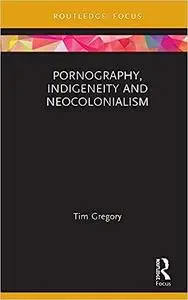 Pornography, Indigeneity and Neocolonialism