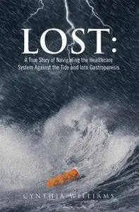 Lost: a True Story of Navigating the Healthcare System Against the Tide and into Gastroparesis