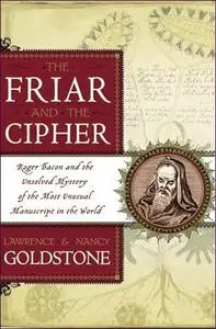 The Friar and the Cipher: Roger Bacon and the Unsolved Mystery of the Most Unusual Manuscript in the World [Repost]
