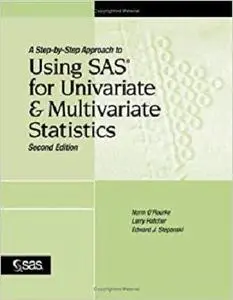 A Step-by-Step Approach to Using SAS for Univariate and Multivariate Statistics, Second Edition by Norm O'Rourke