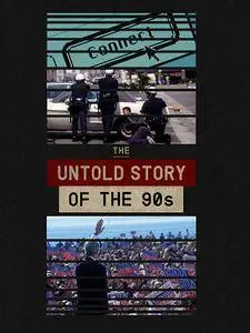 The Untold Story of the 90s (2018)