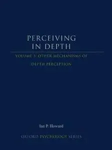 Perceiving in Depth, Volume 3: Other Mechanisms of Depth Perception