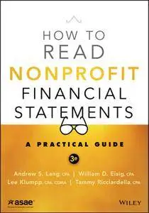 How to Read Nonprofit Financial Statements: A Practical Guide, 3rd Edition