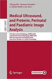 Medical Ultrasound, and Preterm, Perinatal and Paediatric Image Analysis: First International Workshop, ASMUS 2020, and