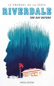 Micol Ostow, Charlotte Faraday, "Riverdale - The day before (Prequel officiel de la série Netflix)"