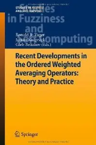 Recent Developments in the Ordered Weighted Averaging Operators: Theory and Practice (Repost)