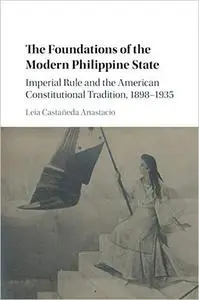 The Foundations of the Modern Philippine State