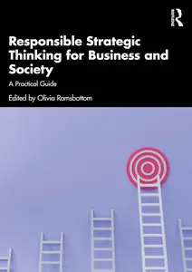 Responsible Strategic Thinking for Business and Society: A Practical Guide