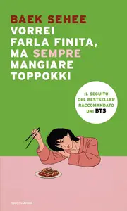 Vorrei farla finita, ma sempre mangiare toppokki - Baek Sehee