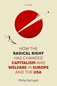 How the Radical Right Has Changed Capitalism and Welfare in Europe and the USA