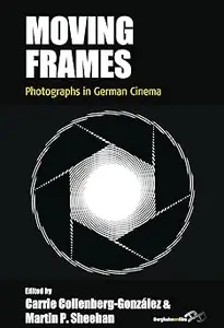 Moving Frames: Photographs in German Cinema