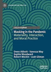 Masking in the Pandemic: Materiality, Interaction, and Moral Practice