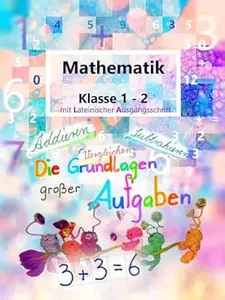 Mathematik Klasse 1-2: Die Grundlagen großer Aufgaben