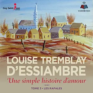 Louise Tremblay-D'Essiambre, "Une simple histoire d'amour, tome 3 : Les rafales"