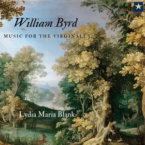 Lydia Maria Blank - William Byrd: Music for the Virginalls (2023) [Official Digital Download]