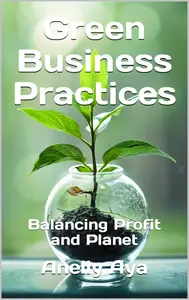 Green Business Practices: Balancing Profit and Planet