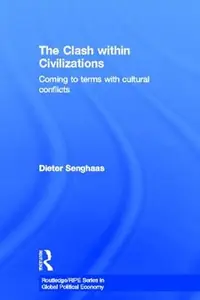 The Clash within Civilisations: Coming to Terms with Cultural Conflicts