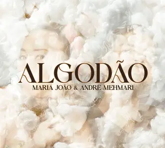 Maria João & André Mehmari - Algodão (2024) [Official Digital Download 24/96]