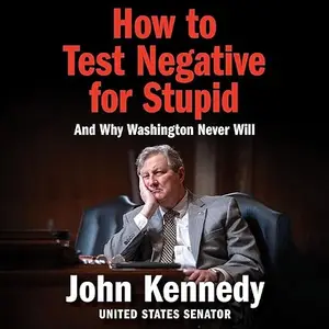 How to Test Negative for Stupid: And Why Washington Never Will [Audiobook]