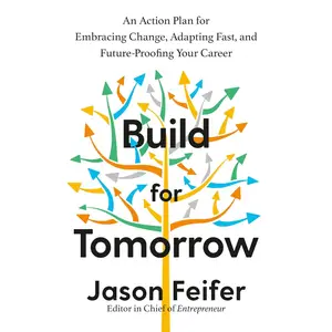 Build for Tomorrow: An Action Plan for Embracing Change, Adapting Fast, and Future-Proofing Your Career